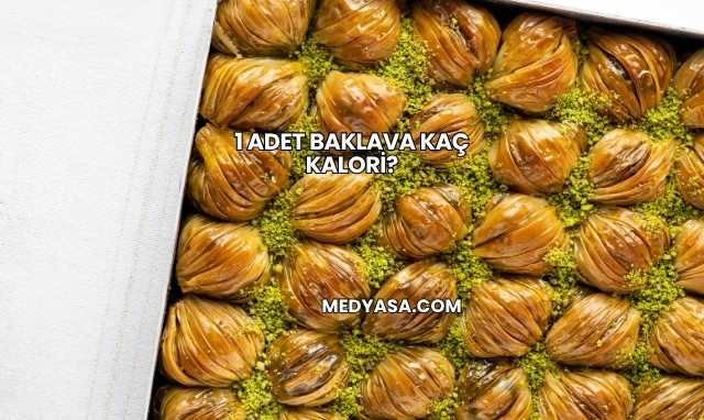 1 Adet Baklava Kaç Kalori?