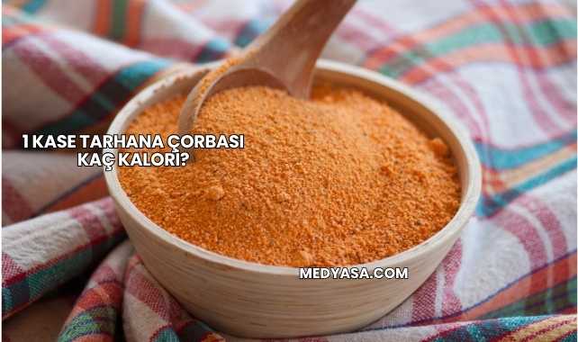 1 Kase Tarhana Çorbası Kaç Kalori?