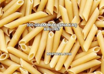 100 Gram Makarna Kaç Kalori?