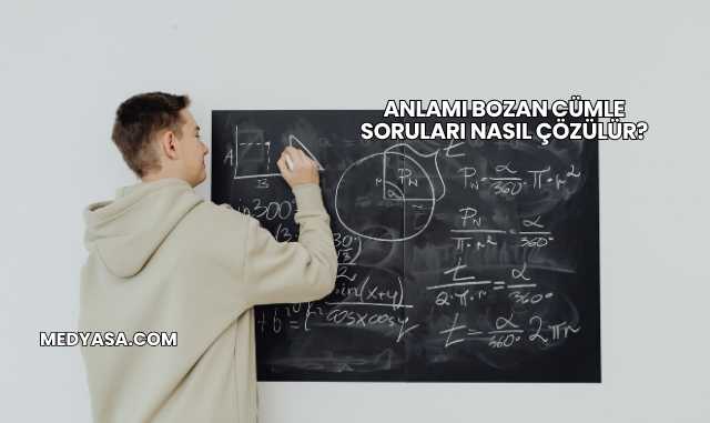 Anlamı Bozan Cümle Soruları Nasıl Çözülür?