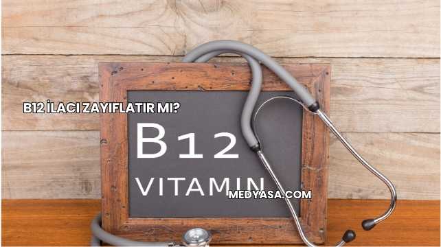 B12 İlacı Zayıflatır mı?