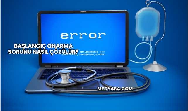 Başlangıç Onarma Sorunu Nasıl Çözülür?