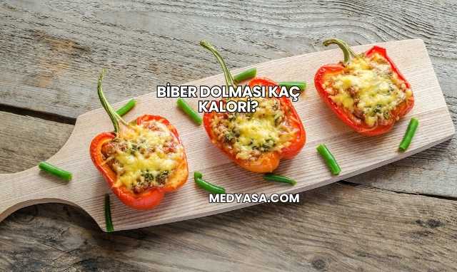 Biber Dolması Kaç Kalori?