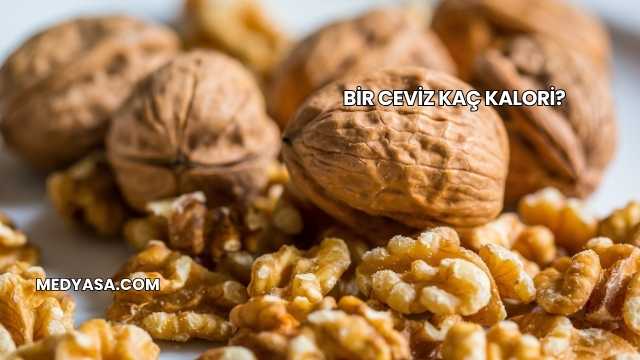 Bir Ceviz Kaç Kalori?