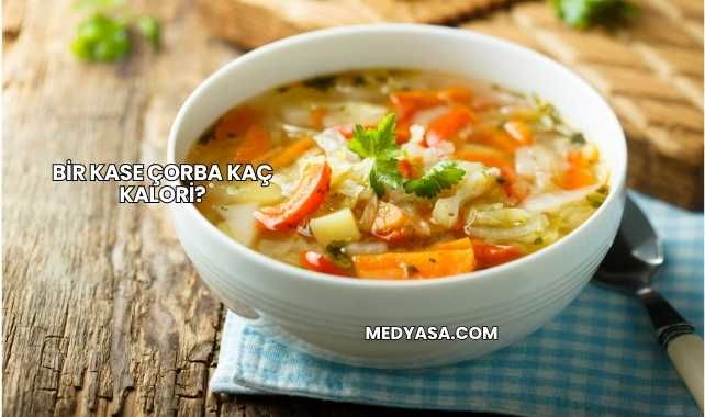 Bir Kase Çorba Kaç Kalori?