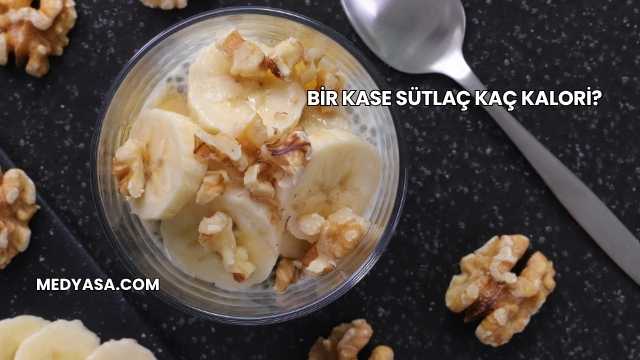 Bir Kase Sütlaç Kaç Kalori?