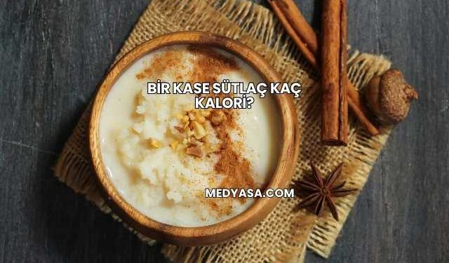 Bir Kase Sütlaç Kaç Kalori?