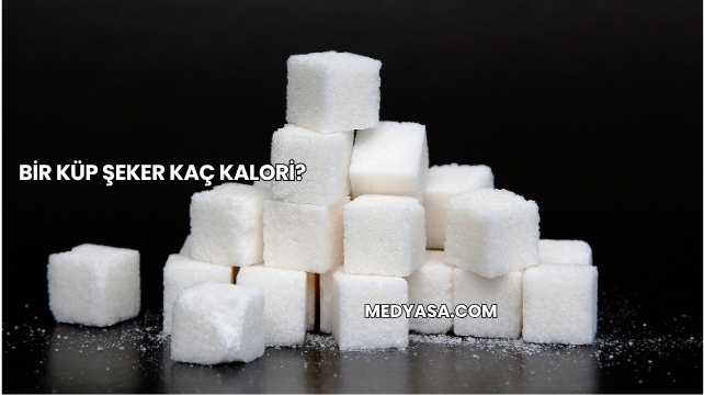 Bir Küp Şeker Kaç Kalori?