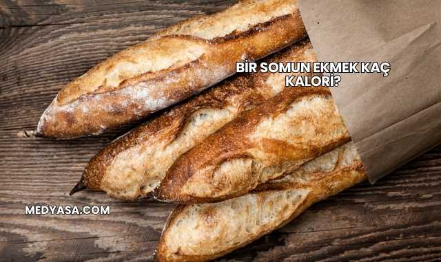 Bir Somun Ekmek Kaç Kalori?