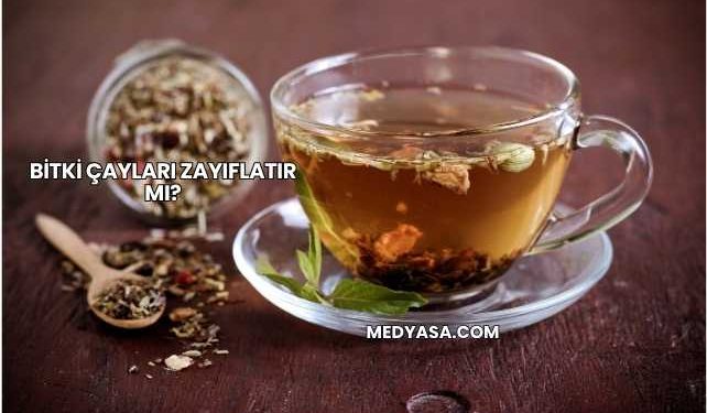 Bitki Çayları Zayıflatır mı?