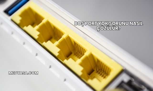 Boş Port Yok Sorunu Nasıl Çözülür?