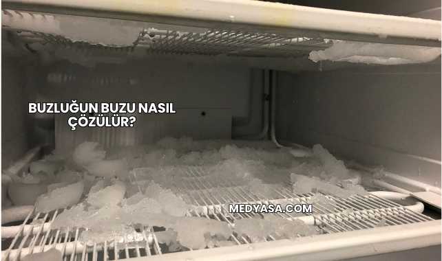 Buzluğun Buzu Nasıl Çözülür?