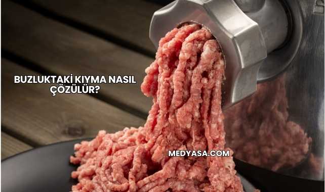 Buzluktaki Kıyma Nasıl Çözülür?