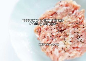 Buzluktan Çıkan Kıyma Nasıl Çözülür?