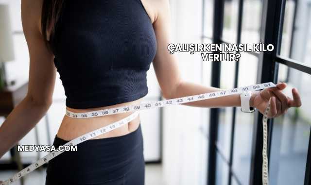 Çalışırken Nasıl Kilo Verilir?