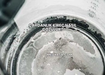 Çaydanlık Kireç Nasıl Çözülür?