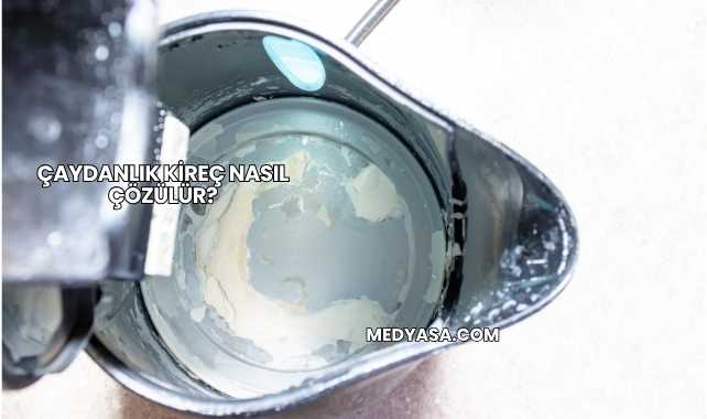 Çaydanlık Kireç Nasıl Çözülür?