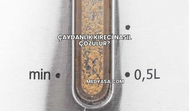 Çaydanlık Kireci Nasıl Çözülür?