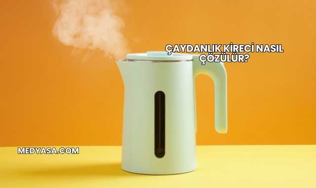 Çaydanlık Kireci Nasıl Çözülür?