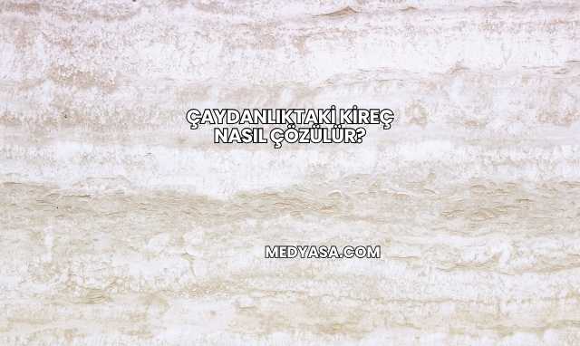 Çaydanlıktaki Kireç Nasıl Çözülür?