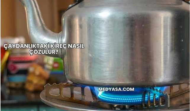 Çaydanlıktaki Kireç Nasıl Çözülür?
