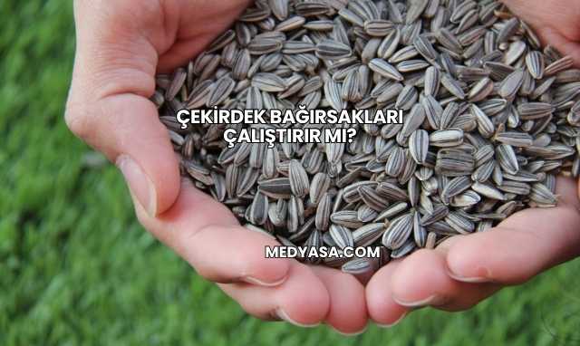 Çekirdek Bağırsakları Çalıştırır mı?