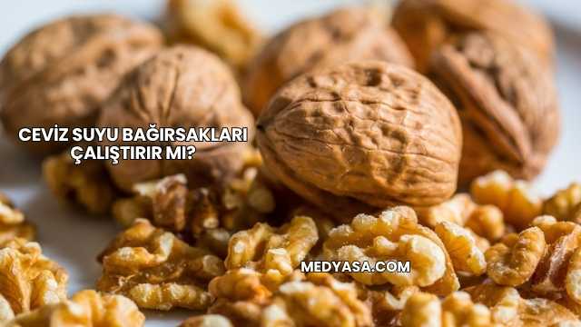 Ceviz Suyu Bağırsakları Çalıştırır mı?