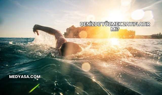 Denizde Yüzmek Zayıflatır mı?