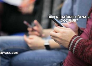 Dikkat Dağınıklığı Nasıl Çözülür?
