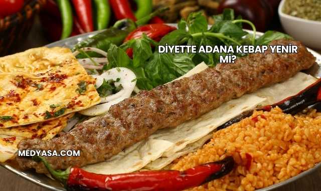 Diyette Adana Kebap Yenir mi?