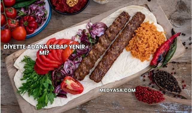 Diyette Adana Kebap Yenir mi?