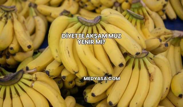 Diyette Akşam Muz Yenir mi?