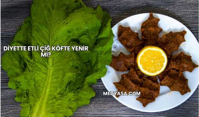 Diyette Etli Çiğ Köfte Yenir mi?