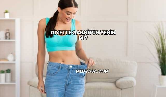 Diyette Garnitür Yenir mi?
