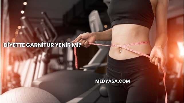 Diyette Garnitür Yenir mi?