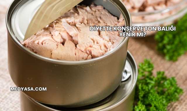 Diyette Konserve Ton Balığı Yenir mi?