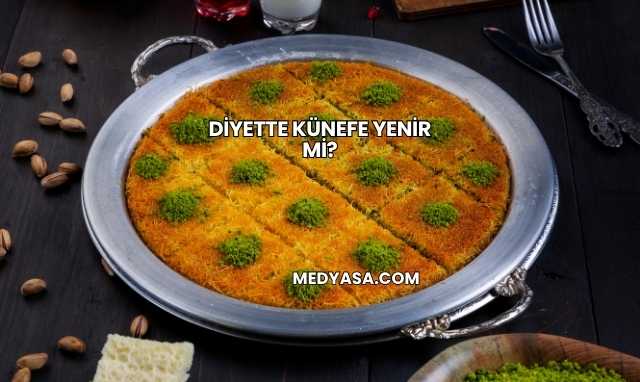 Diyette Künefe Yenir mi?