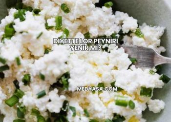 Diyette Lor Peyniri Yenir mi?