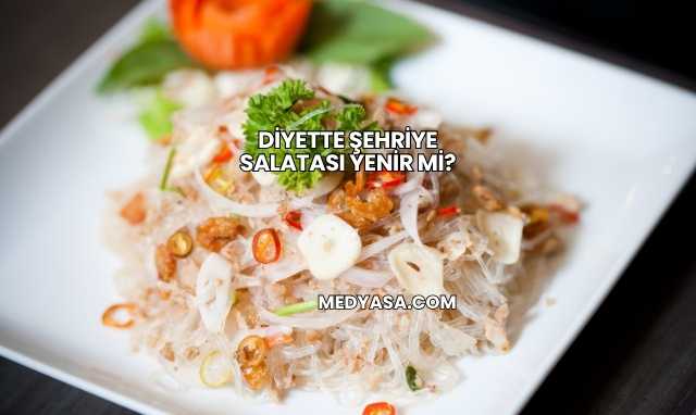 Diyette Şehriye Salatası Yenir mi?