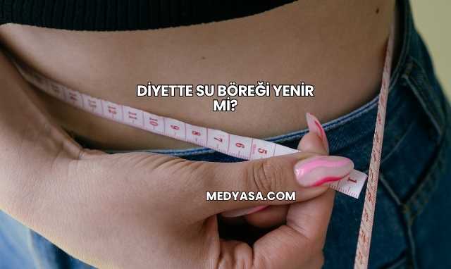 Diyette Su Böreği Yenir mi?