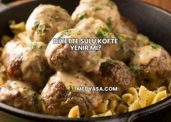 Diyette Sulu Köfte Yenir mi?