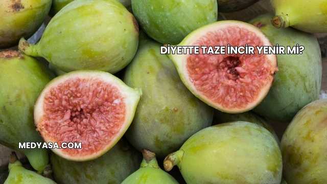 Diyette Taze İncir Yenir mi?