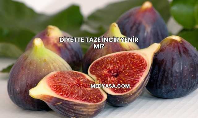Diyette Taze İncir Yenir mi?