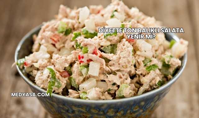 Diyette Ton Balıklı Salata Yenir mi?