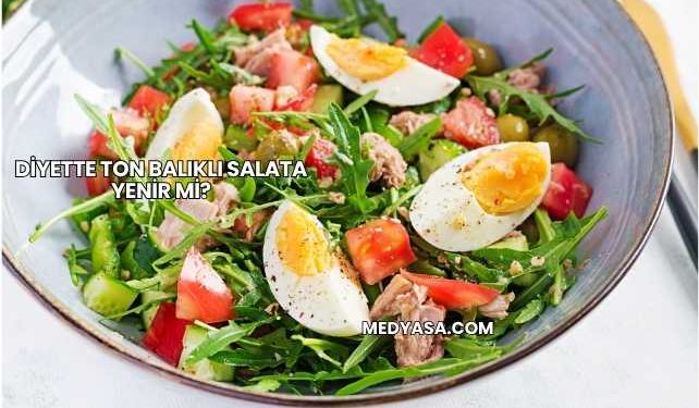 Diyette Ton Balıklı Salata Yenir mi?