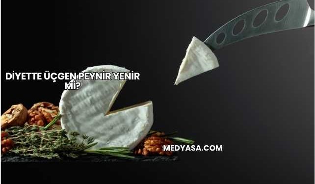 Diyette Üçgen Peynir Yenir mi?