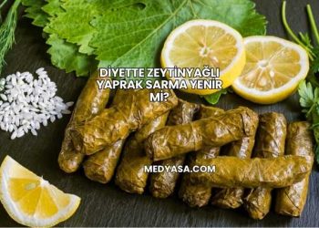 Diyette Zeytinyağlı Yaprak Sarma Yenir mi?