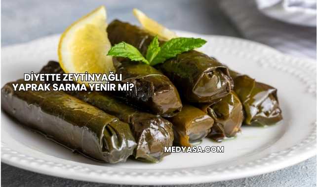 Diyette Zeytinyağlı Yaprak Sarma Yenir mi?