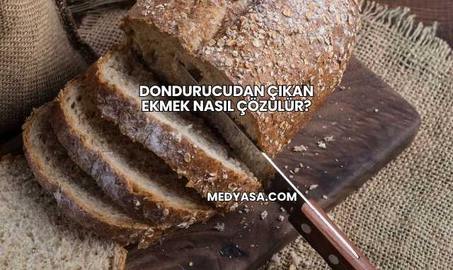 Dondurucudan Çıkan Ekmek Nasıl Çözülür?