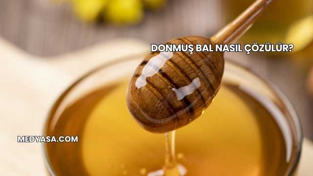 Donmuş Bal Nasıl Çözülür?
